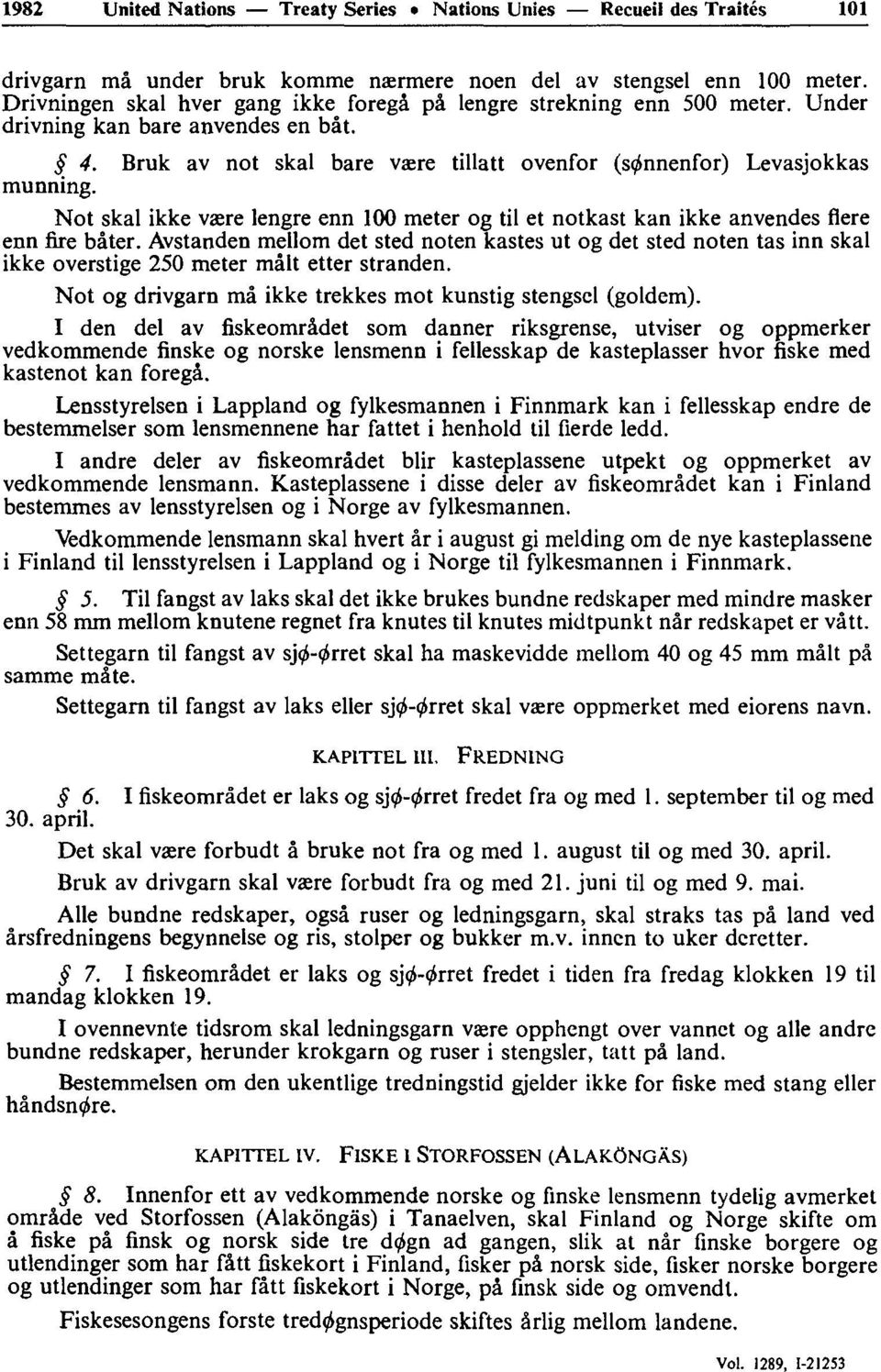 Not skal ikke vasre lengre enn 100 meter og til et notkast kan ikke anvendes flere enn fire bâter.