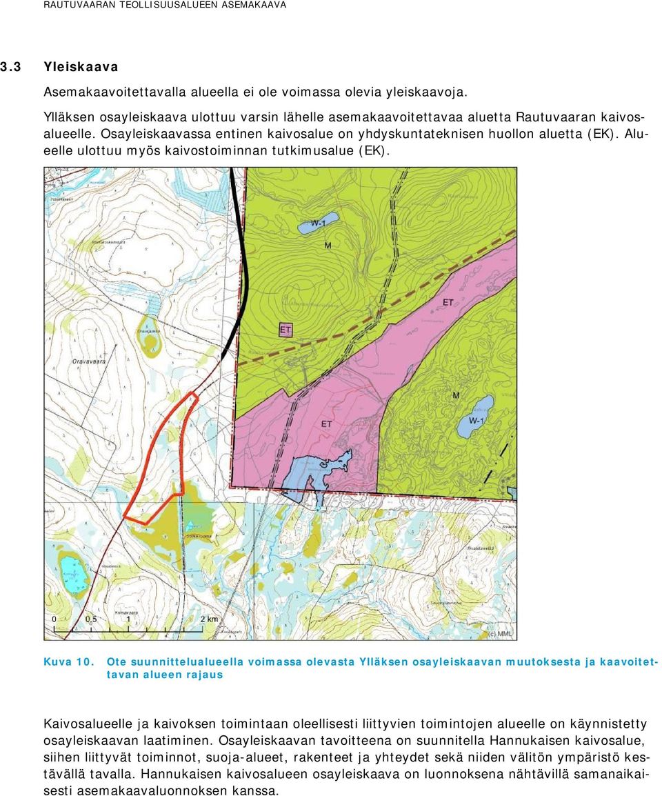 Ote suunnittelualueella voimassa olevasta Ylläksen osayleiskaavan muutoksesta ja kaavoitettavan alueen rajaus Kaivosalueelle ja kaivoksen toimintaan oleellisesti liittyvien toimintojen alueelle on