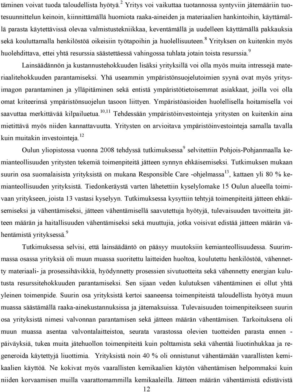 valmistustekniikkaa, keventämällä ja uudelleen käyttämällä pakkauksia sekä kouluttamalla henkilöstöä oikeisiin työtapoihin ja huolellisuuteen.