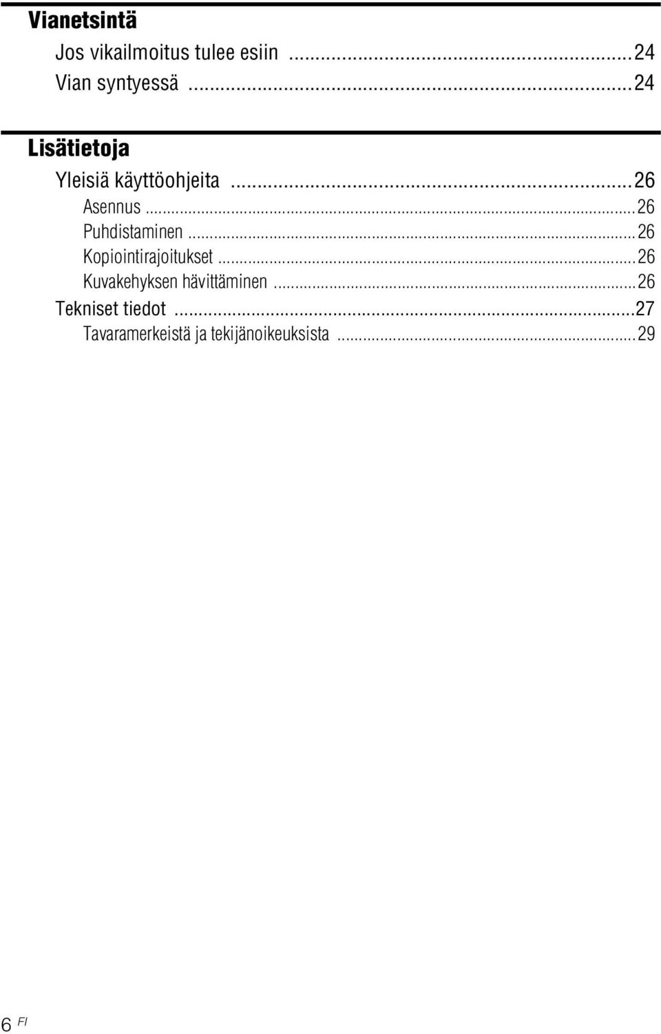 ..26 Puhdistaminen...26 Kopiointirajoitukset.