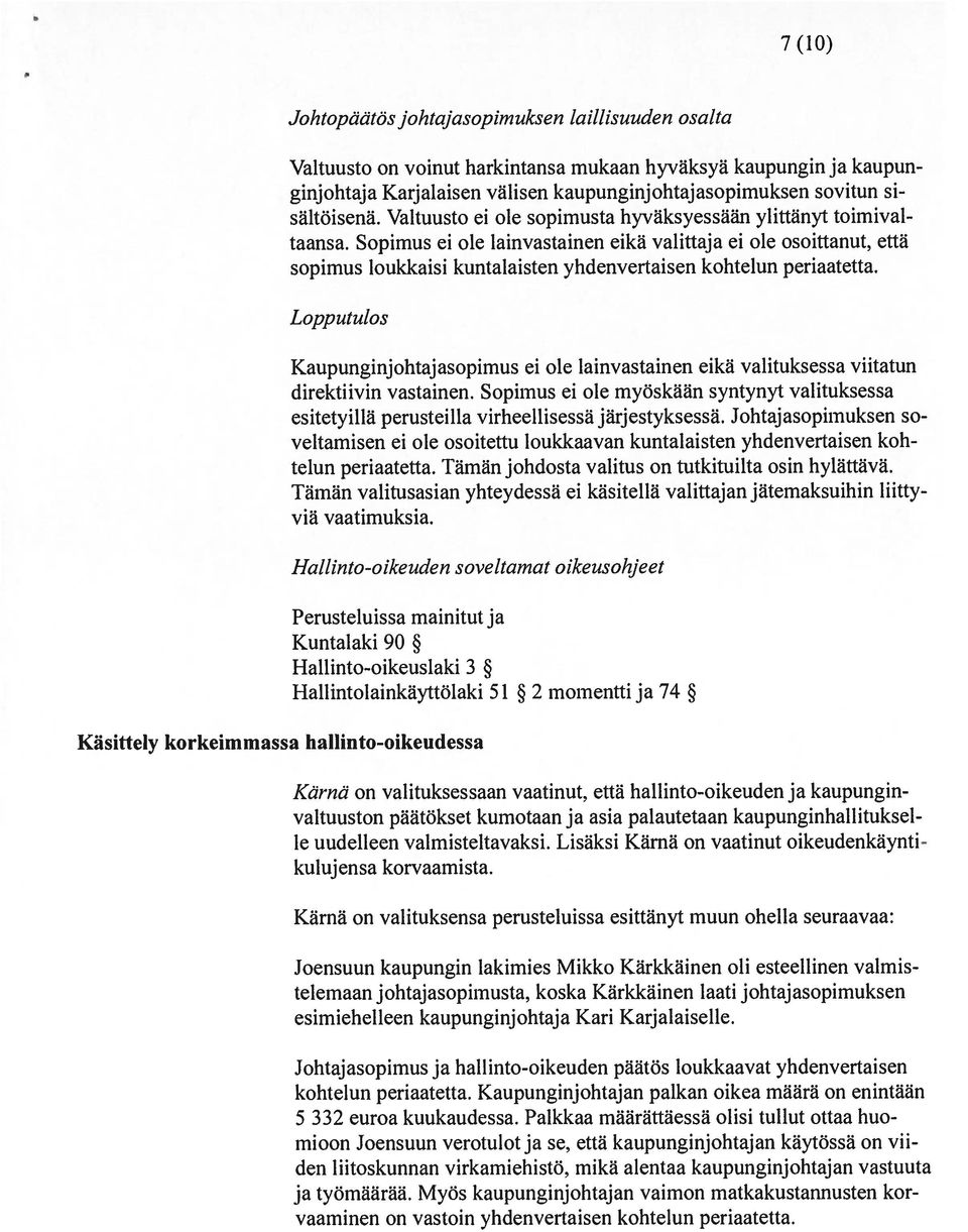 Sopimus ei ole lainvastainen eikä valittaja ei ole osoittanut, että sopimus loukkaisi kuntalaisten yhdenvertaisen kohtelun periaatetta.