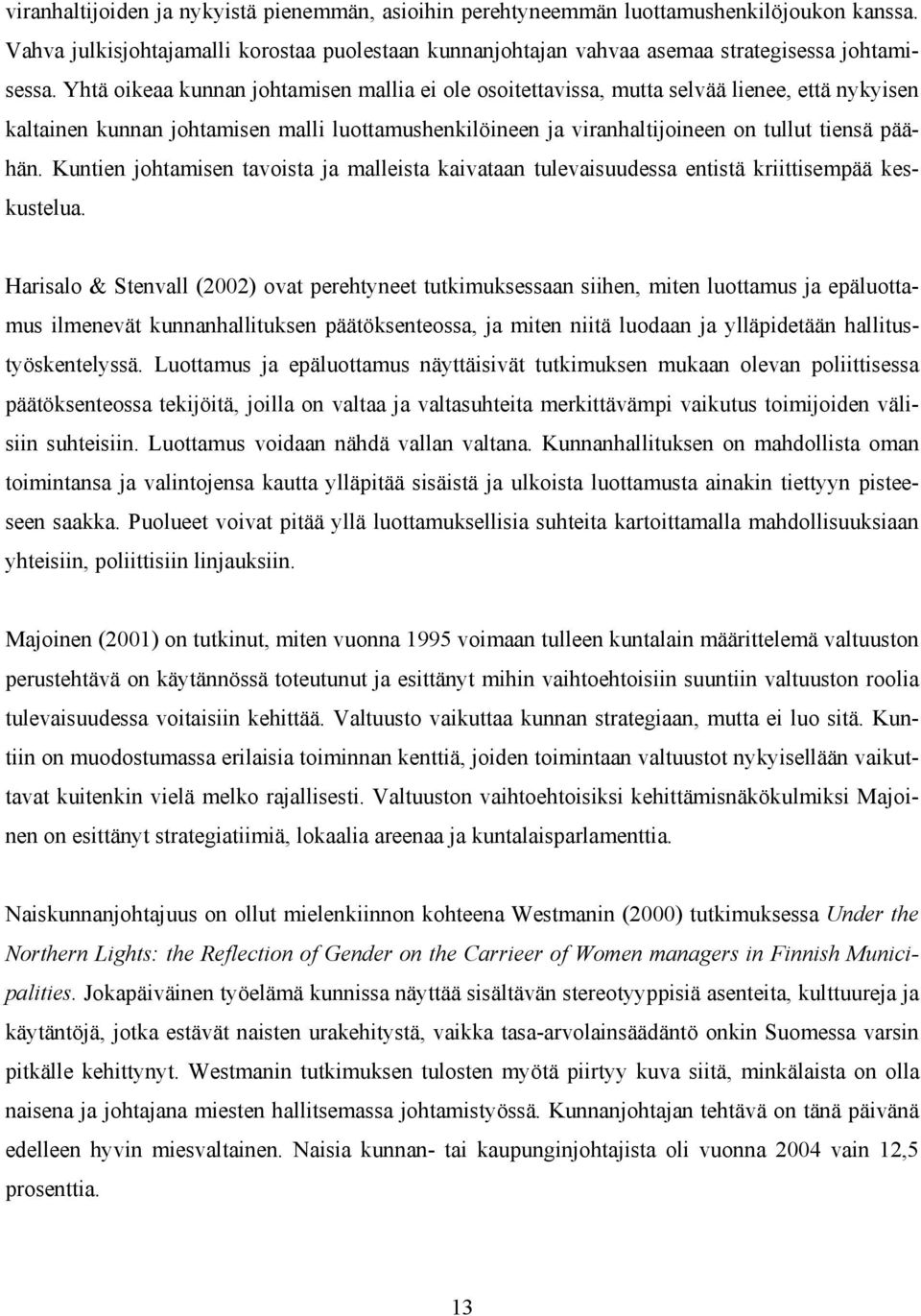 Kuntien johtamisen tavoista ja malleista kaivataan tulevaisuudessa entistä kriittisempää keskustelua.