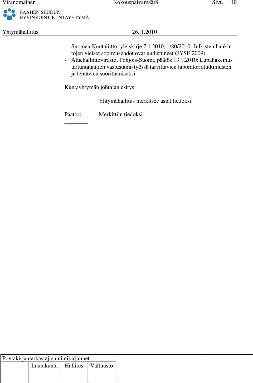 1.2010: Lupahakemus tartuntatautien vastustamistyössä tarvittavien laboratoriotutkimusten