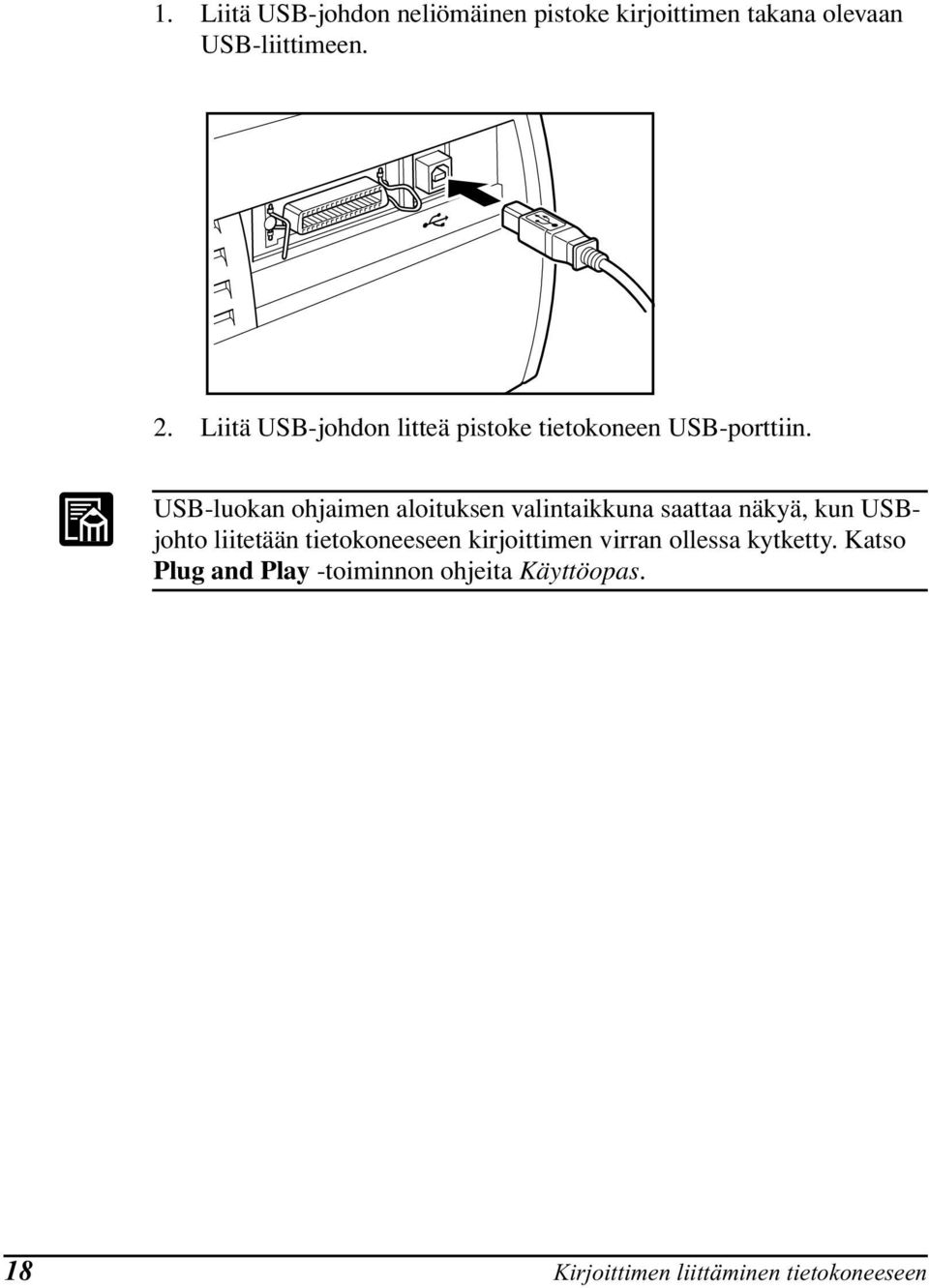 USB-luokan ohjaimen aloituksen valintaikkuna saattaa näkyä, kun USBjohto liitetään