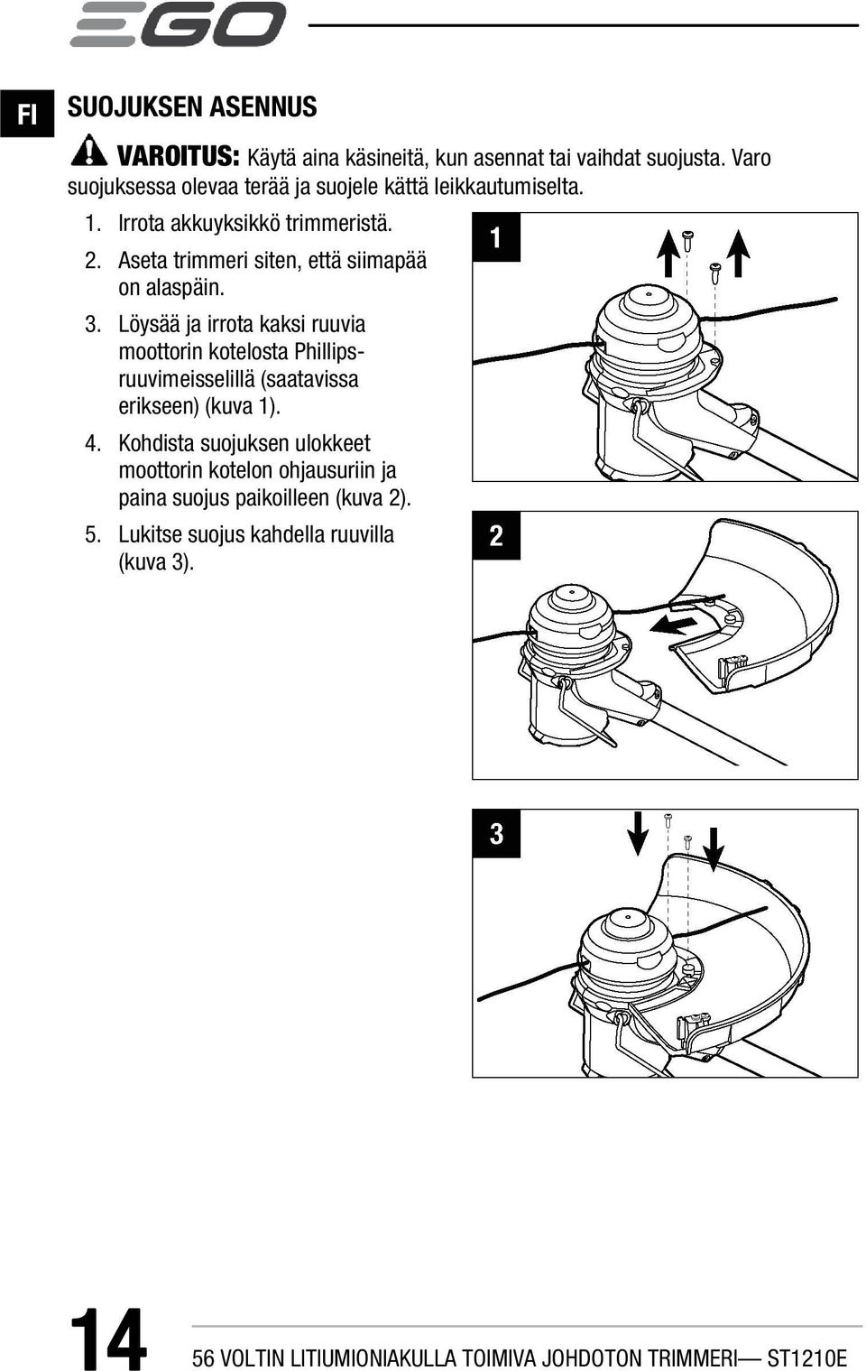 Aseta trimmeri siten, että siimapää on alaspäin. 3.