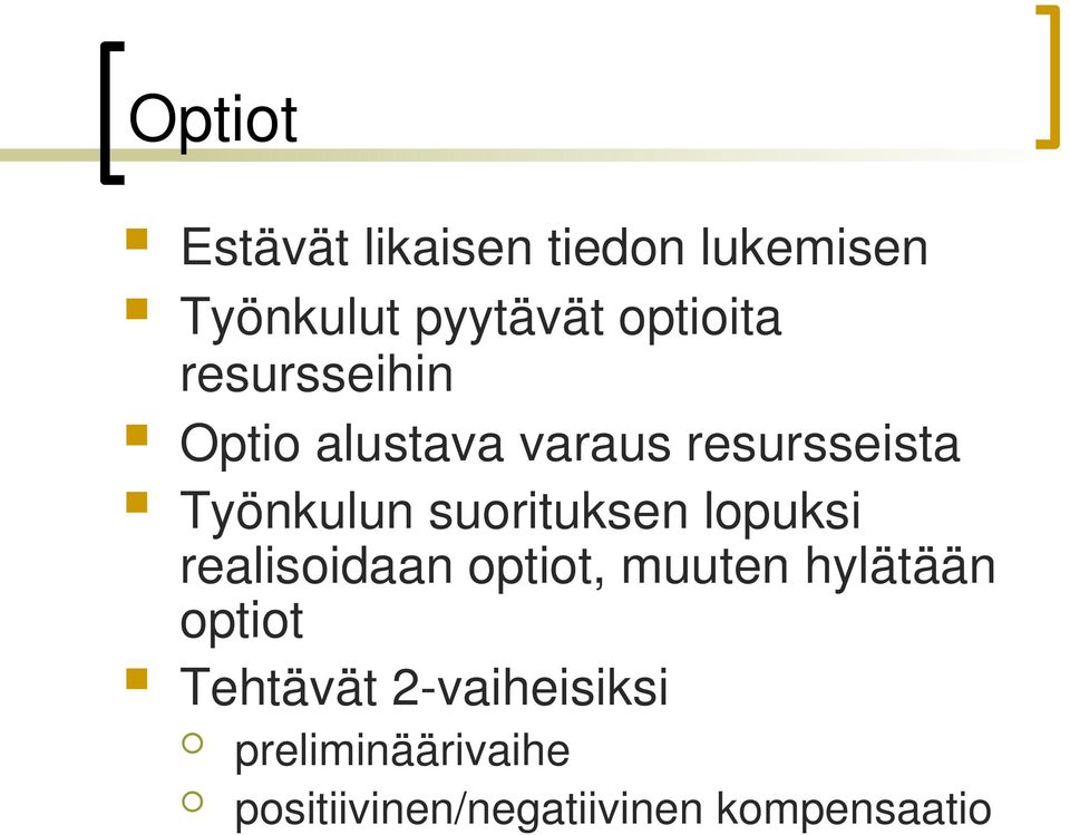 suorituksen lopuksi realisoidaan optiot, muuten hylätään optiot