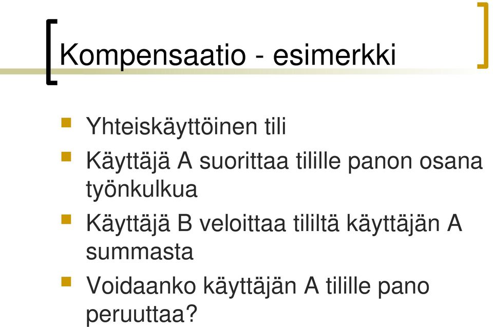 työnkulkua Käyttäjä B veloittaa tililtä