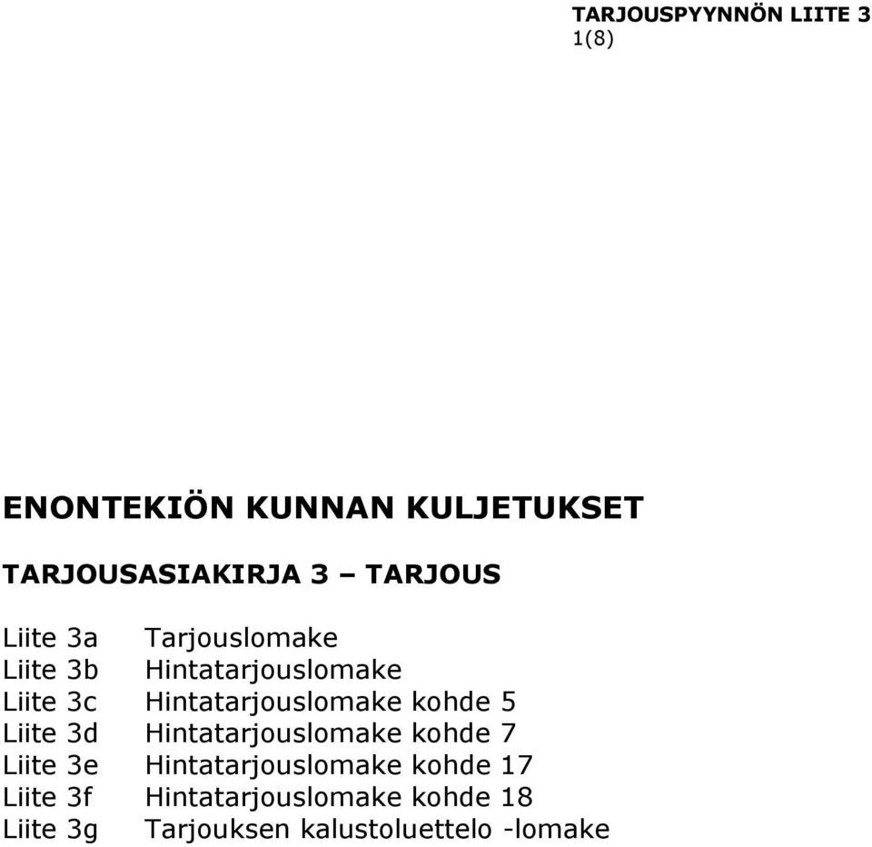 Hintatarjouslomake kohde 5 Liite 3d Hintatarjouslomake kohde 7 Liite 3e