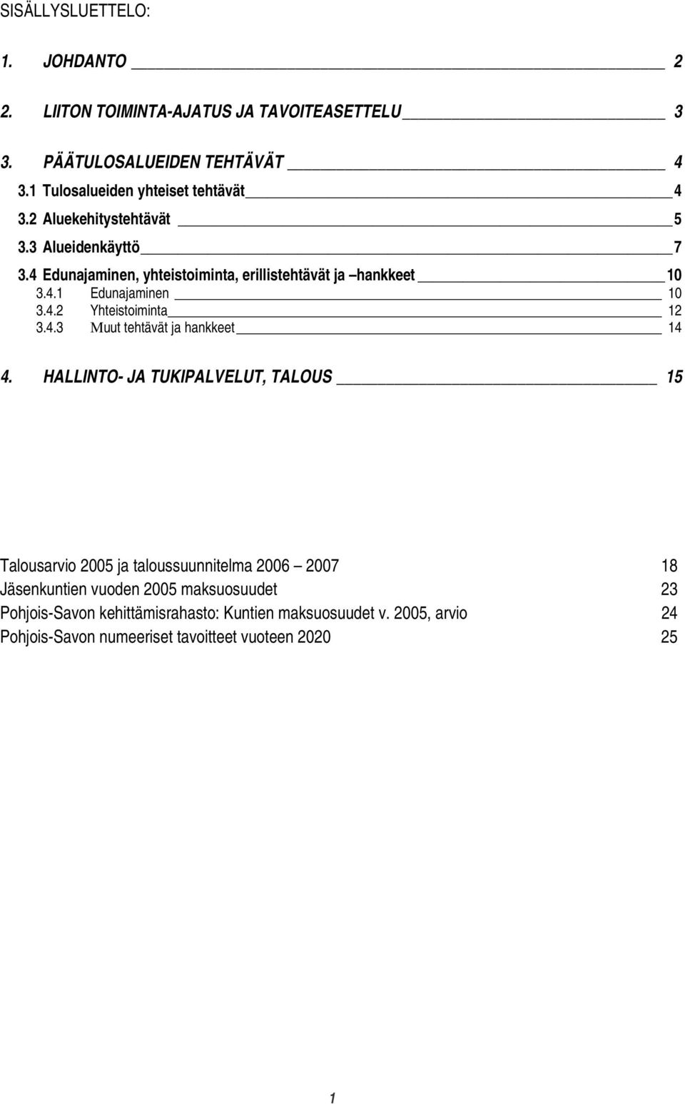 4.3 Muut tehtävät ja hankkeet 14 4.