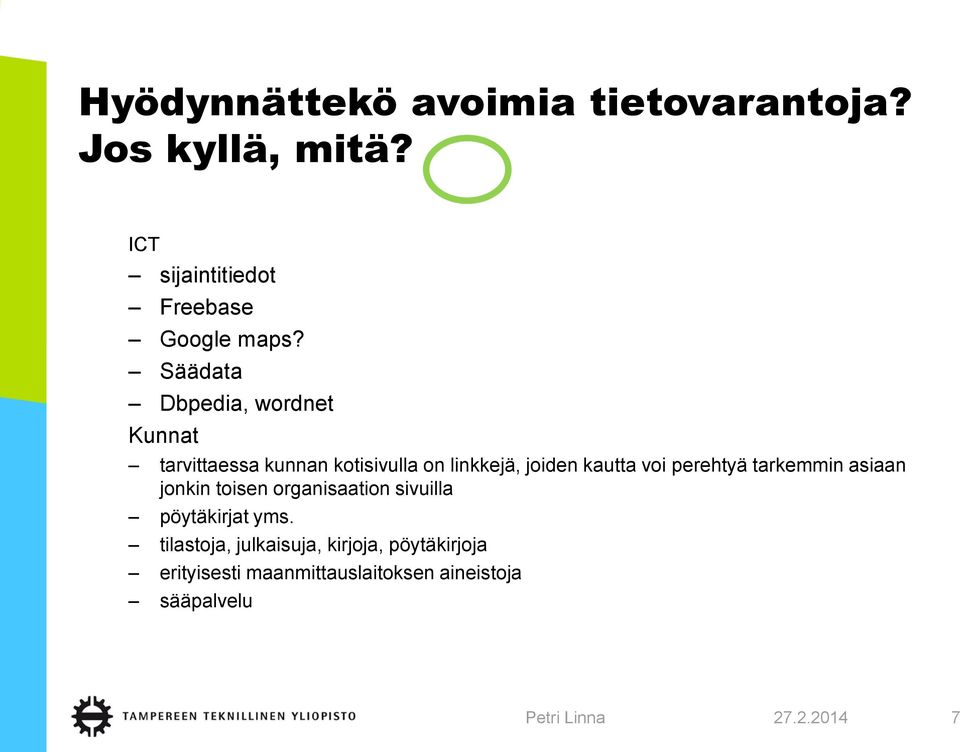 Säädata Dbpedia, wordnet Kunnat tarvittaessa kunnan kotisivulla on linkkejä, joiden kautta