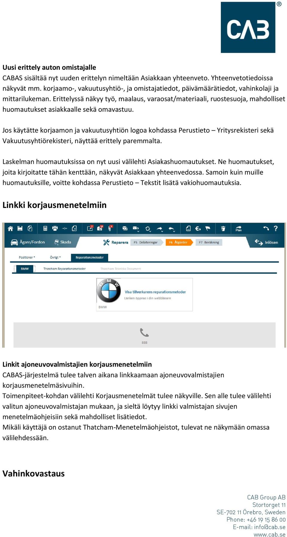 Erittelyssä näkyy työ, maalaus, varaosat/materiaali, ruostesuoja, mahdolliset huomautukset asiakkaalle sekä omavastuu.