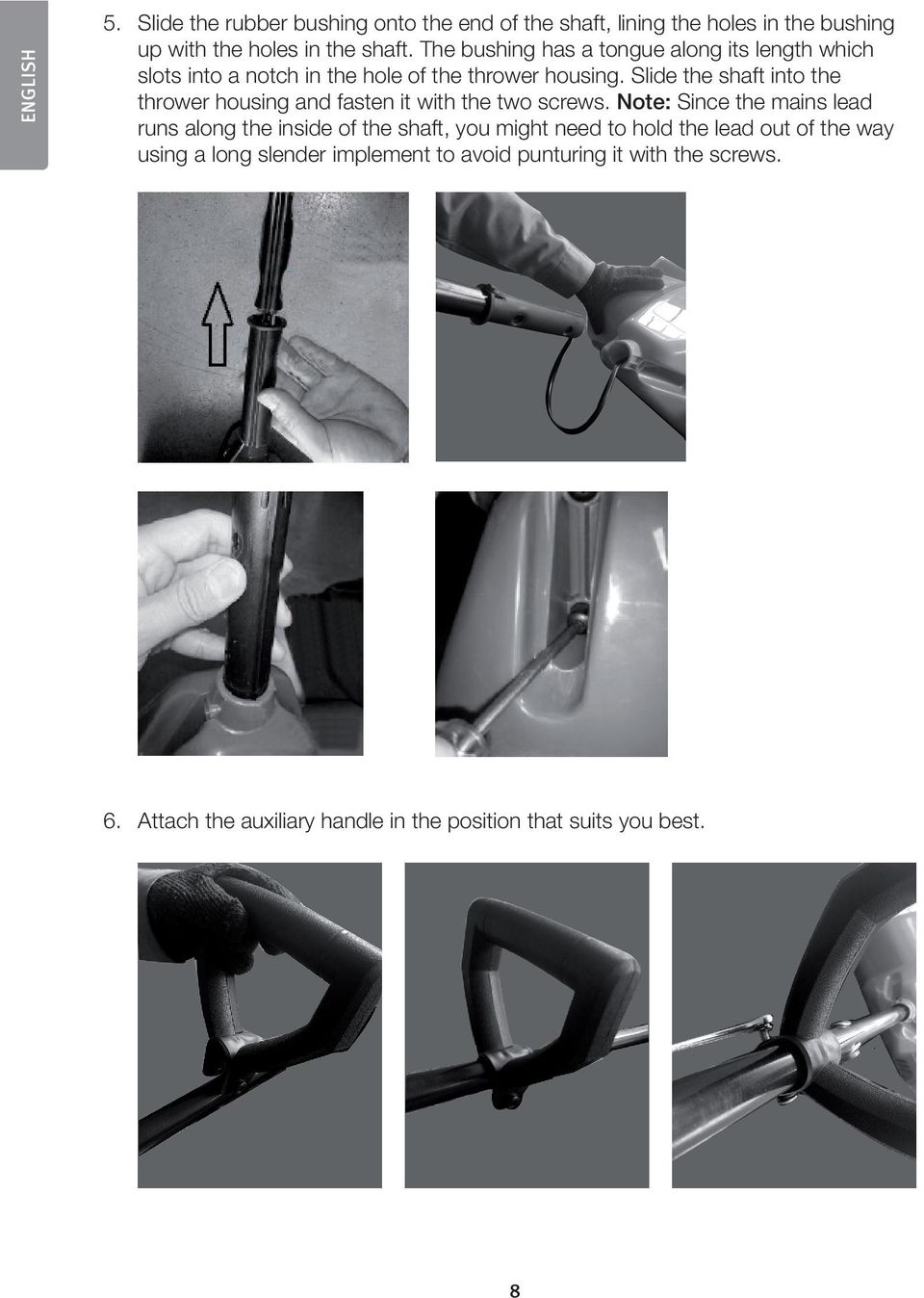 Slide the shaft into the thrower housing and fasten it with the two screws.