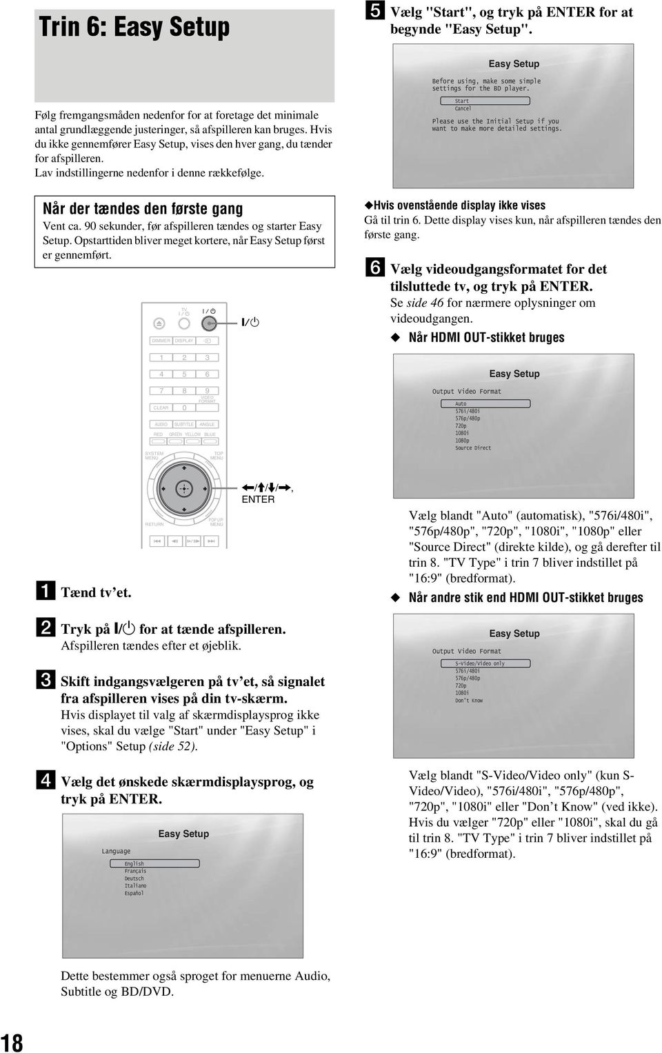 Start Cancel Use Easy Setup Please use the Initial Setup if you want to make more detailed settings. to select then press ENTE. Confirm SYSTEM MENU Exit Når der tændes den første gang Vent ca.