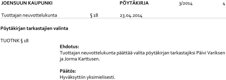 2014 Pöytäkirjan tarkastajien valinta TUOTNK 18 Ehdotus: