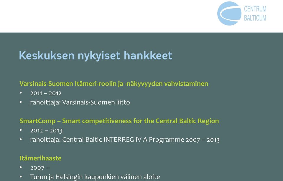competitiveness for the Central Baltic Region 2012 2013 rahoittaja: Central Baltic