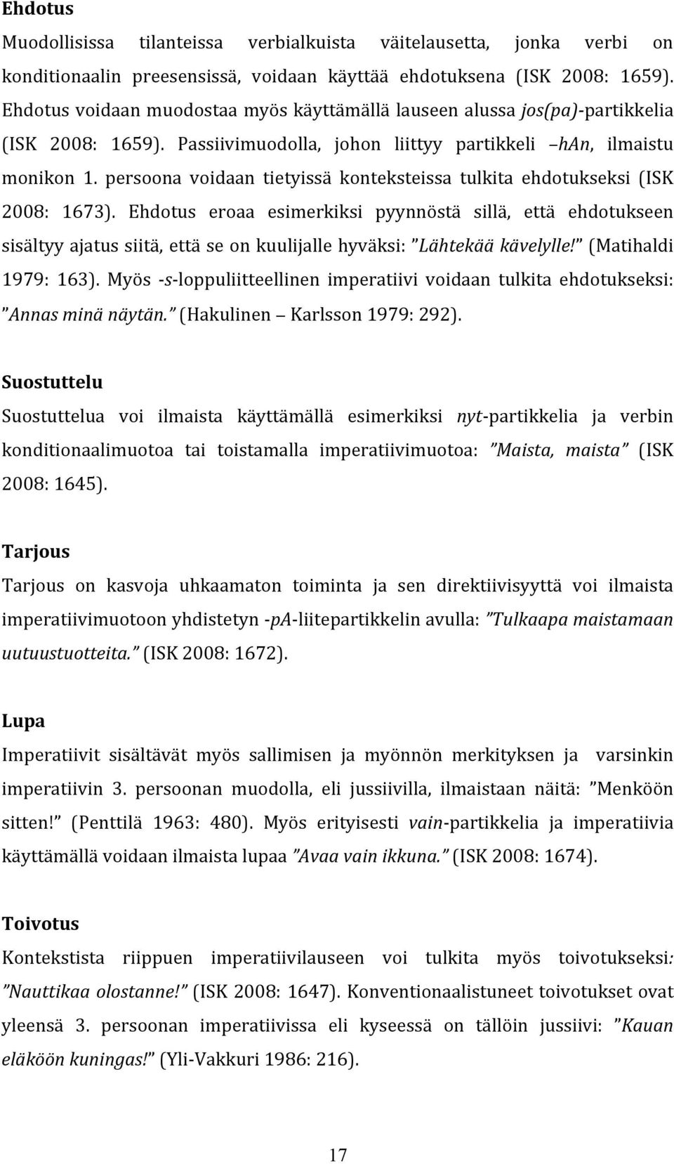 persoona voidaan tietyissä konteksteissa tulkita ehdotukseksi (ISK 2008: 1673).