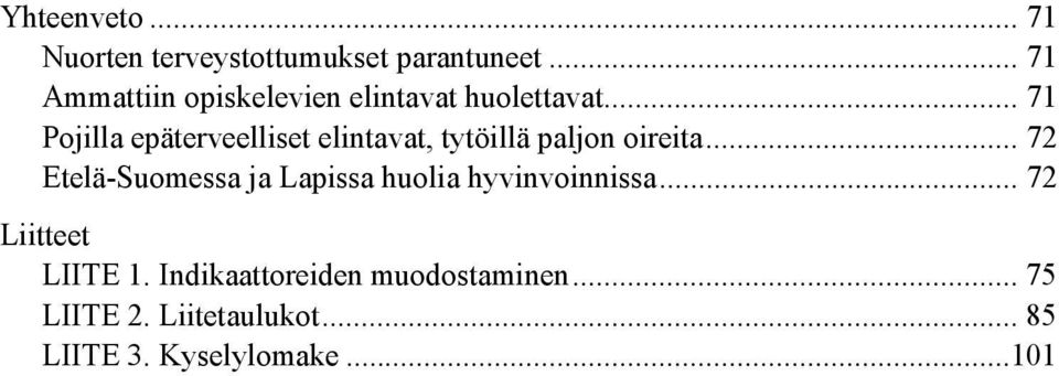 .. 71 Pojilla epäterveelliset elintavat, tytöillä paljon oireita.