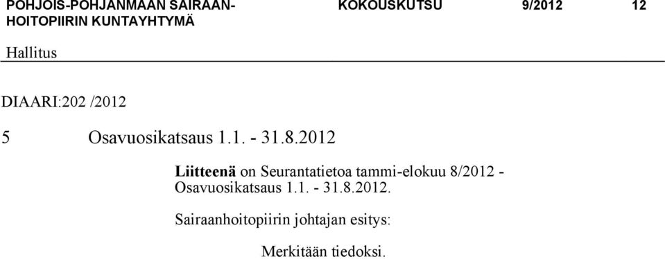 2012 Liitteenä on Seurantatietoa tammi-elokuu 8/2012