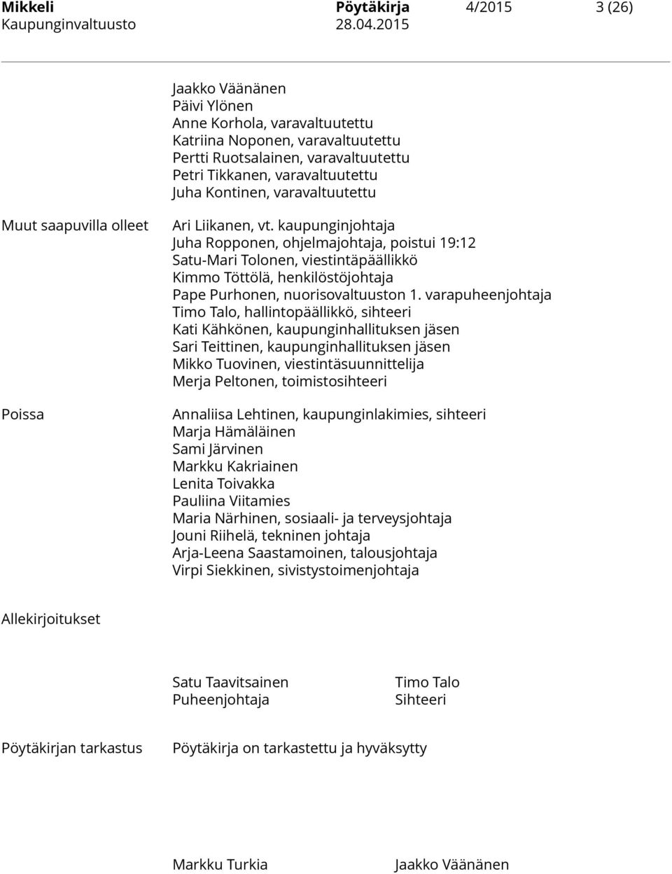 Muut saapuvilla olleet Poissa Ari Liikanen, vt.