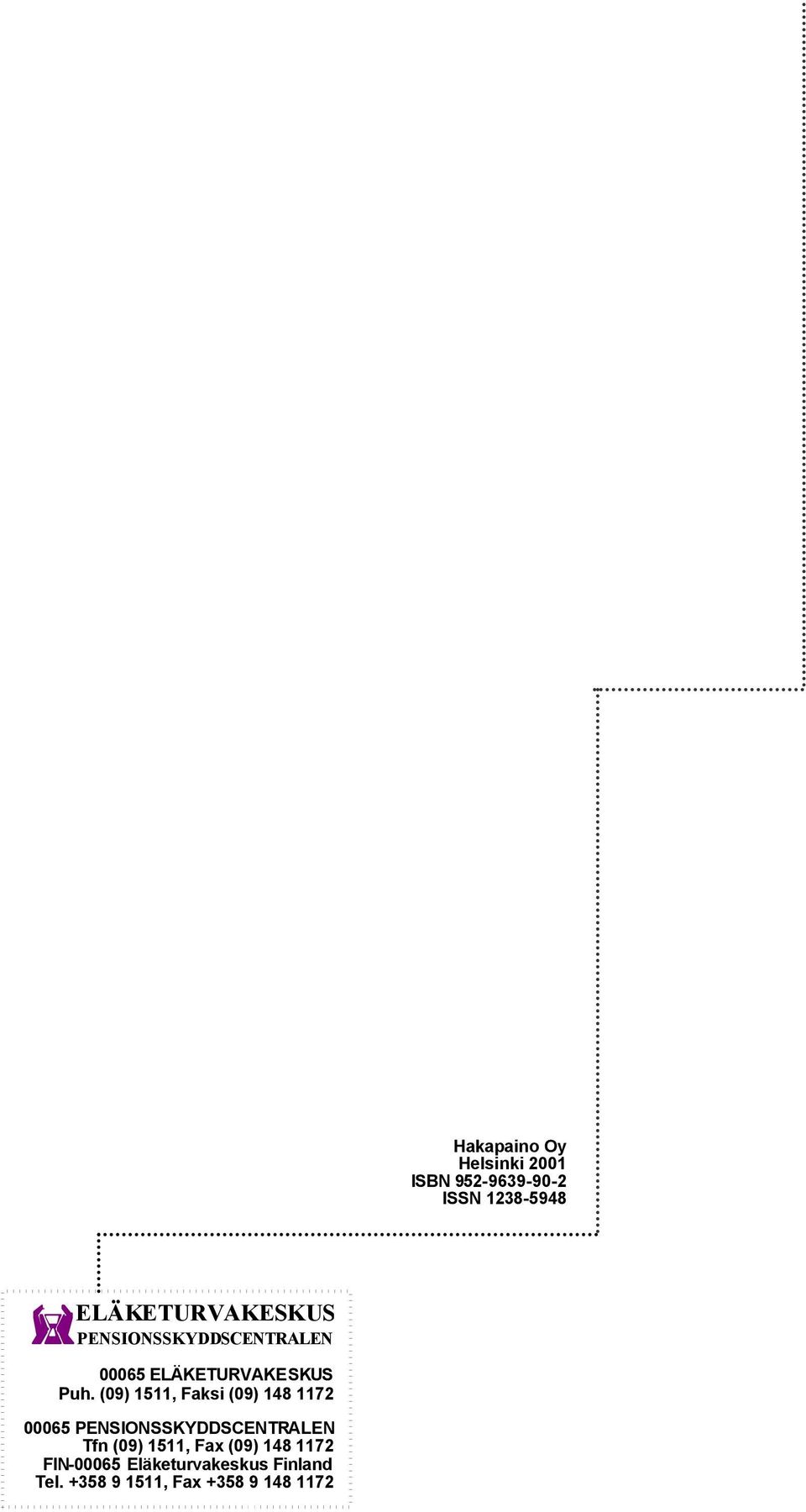 (09) 1511, Faksi (09) 148 1172 00065 PENSIONSSKYDDSCENTRALEN Tfn (09)