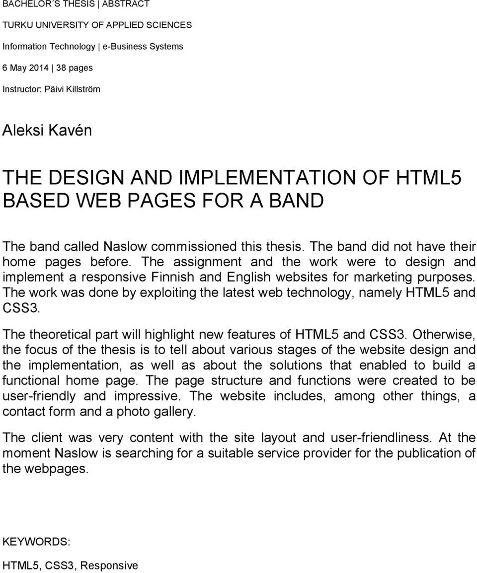 The assignment and the work were to design and implement a responsive Finnish and English websites for marketing purposes.