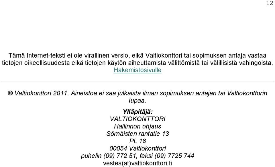 Hakemistosivulle Valtiokonttori 2011. Aineistoa ei saa julkaista ilman sopimuksen antajan tai Valtiokonttorin lupaa.
