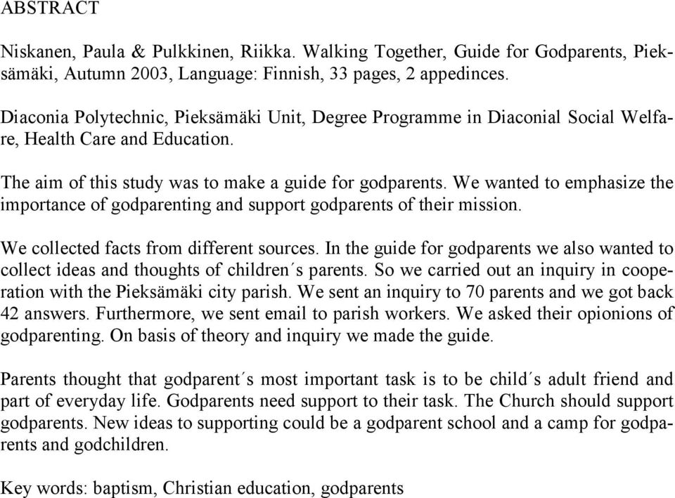 We wanted to emphasize the importance of godparenting and support godparents of their mission. We collected facts from different sources.