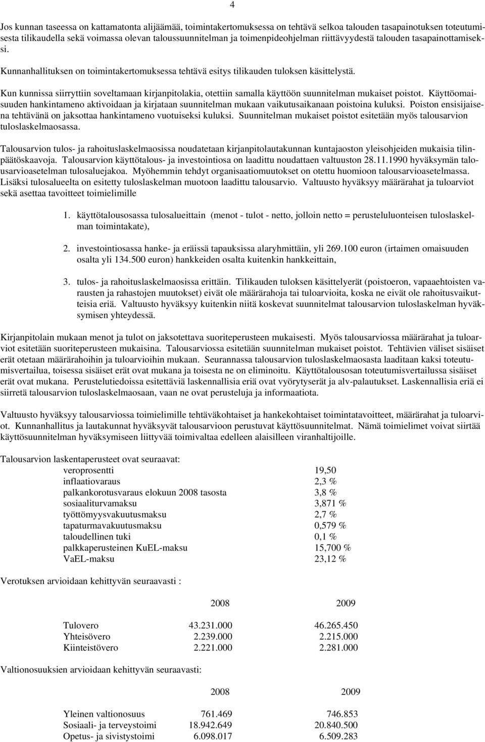 Kun kunnissa siirryttiin soveltamaan kirjanpitolakia, otettiin samalla käyttöön suunnitelman mukaiset poistot.