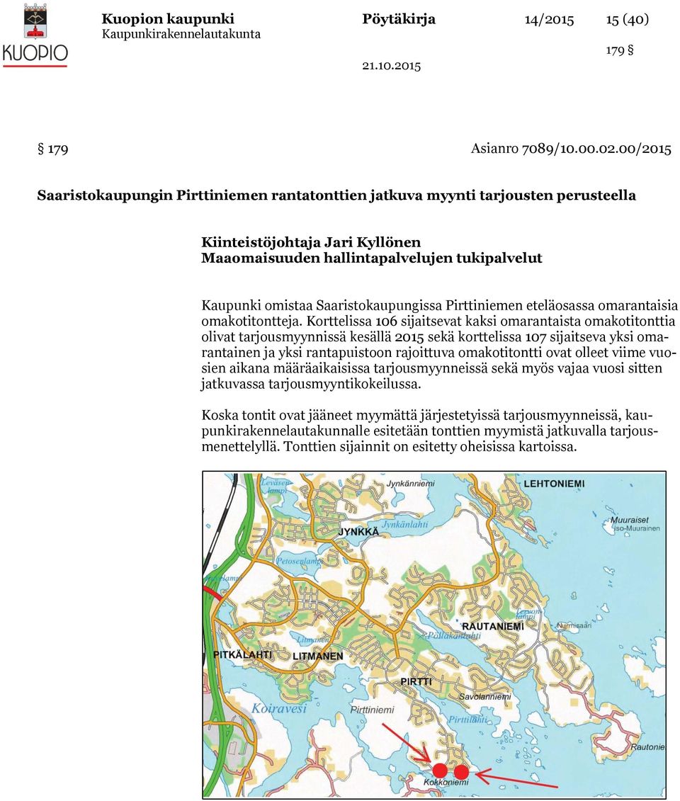 Saaristokaupungissa Pirttiniemen eteläosassa omarantaisia omakotitontteja.