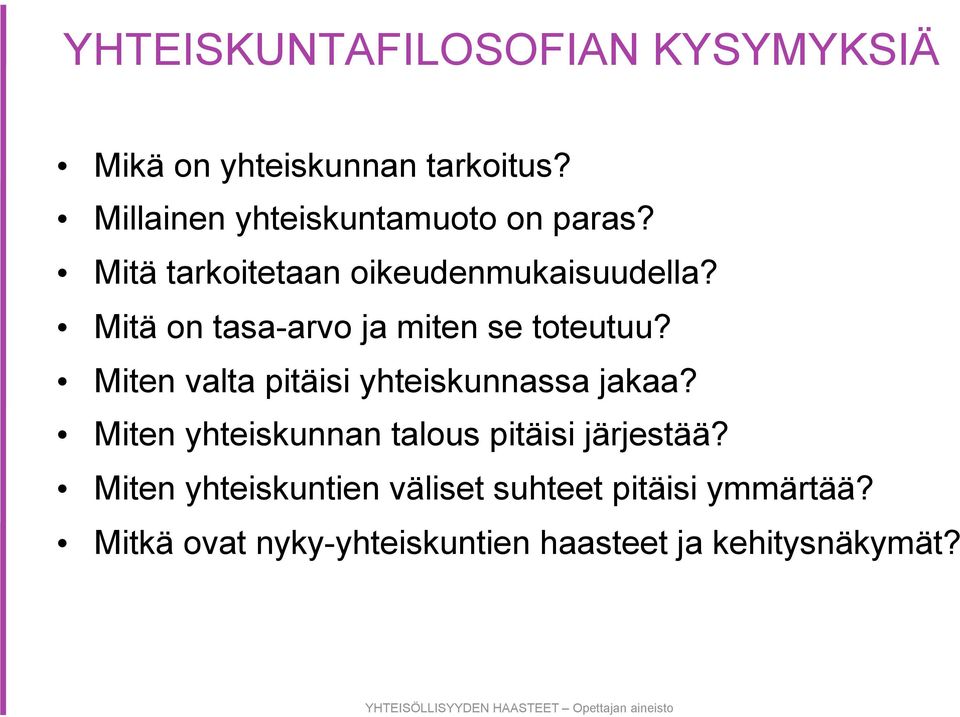 Mitä on tasa-arvo ja miten se toteutuu? Miten valta pitäisi yhteiskunnassa jakaa?