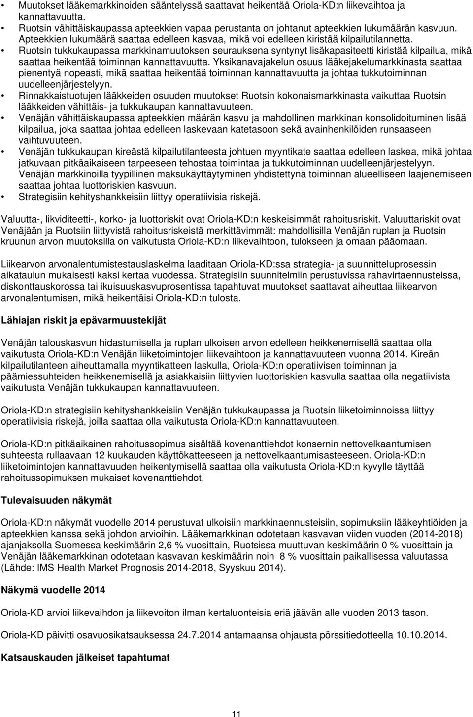 Ruotsin tukkukaupassa markkinamuutoksen seurauksena syntynyt lisäkapasiteetti kiristää kilpailua, mikä saattaa heikentää toiminnan kannattavuutta.