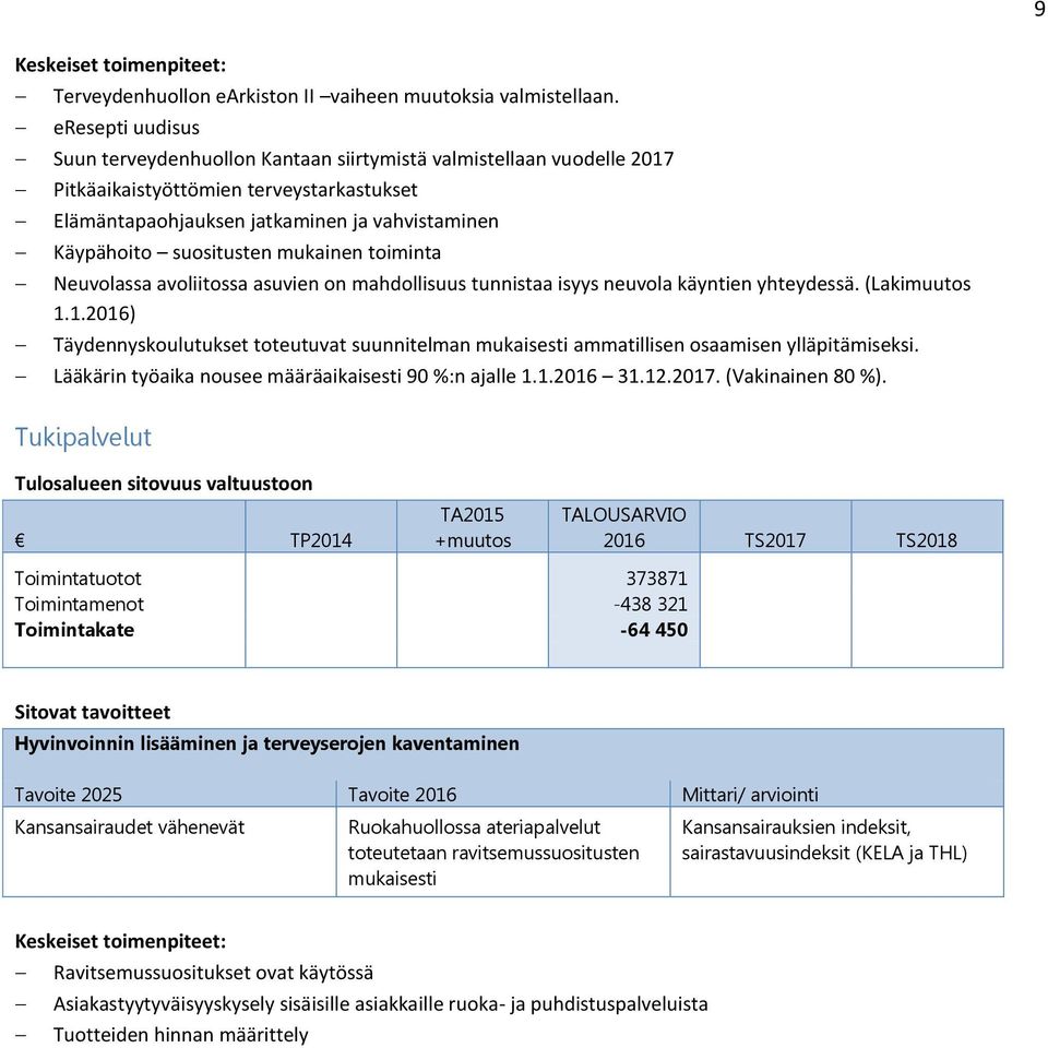 mukainen toiminta Neuvolassa avoliitossa asuvien on mahdollisuus tunnistaa isyys neuvola käyntien yhteydessä. (Lakimuutos 1.