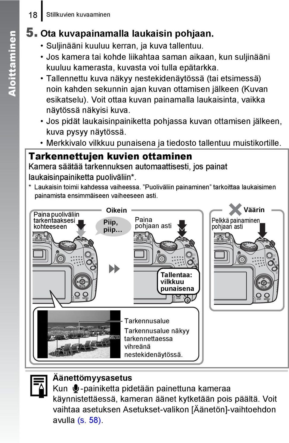 Tallennettu kuva näkyy nestekidenäytössä (tai etsimessä) noin kahden sekunnin ajan kuvan ottamisen jälkeen (Kuvan esikatselu). Voit ottaa kuvan painamalla laukaisinta, vaikka näytössä näkyisi kuva.