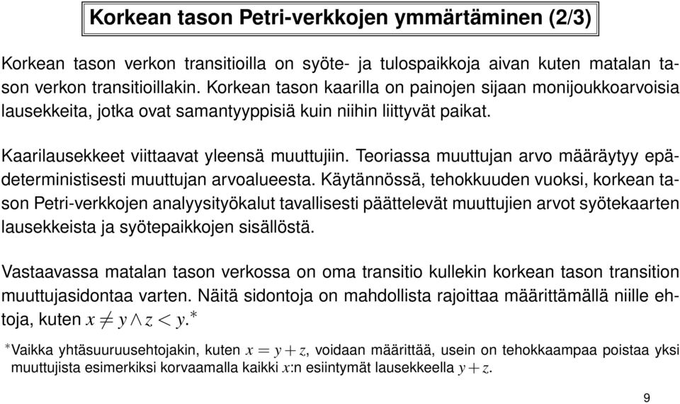 Teoriassa muuttujan arvo määräytyy epädeterministisesti muuttujan arvoalueesta.