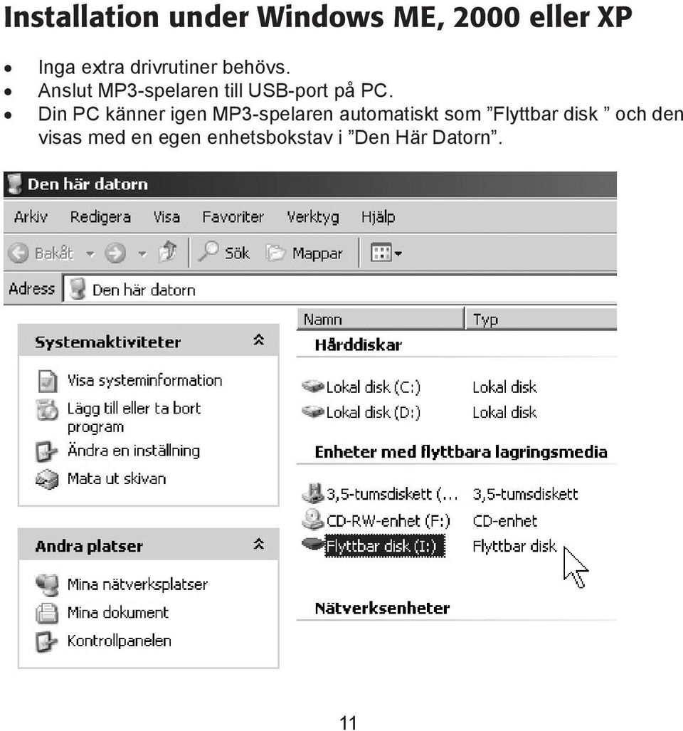 Din PC känner igen MP3-spelaren automatiskt som Flyttbar