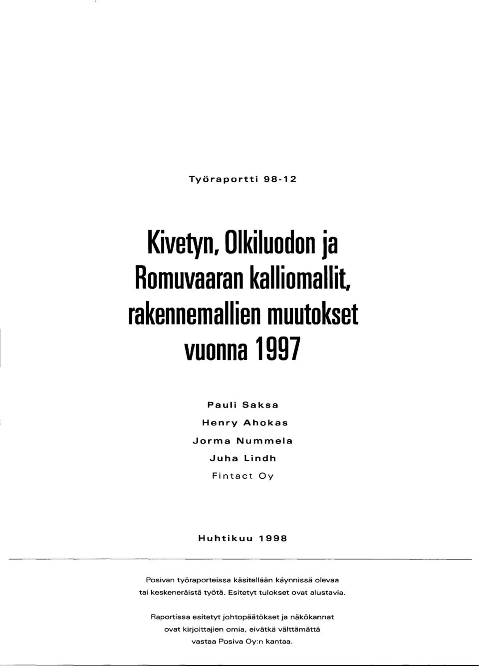 työraporteissa käsitellään käynnissä olevaa tai keskeneräistä työtä. Esitetyt tulokset ovat alustavia.