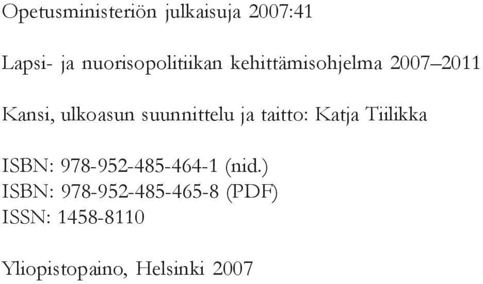 suunnittelu ja taitto: Katja Tiilikka ISBN: 978-952-485-464-1