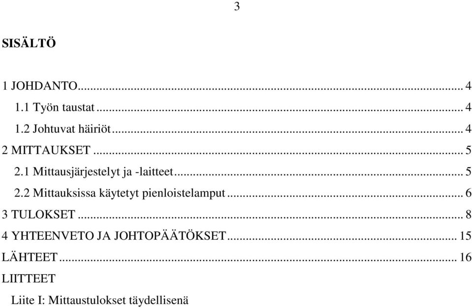 .. 6 3 TULOKSET... 8 4 YHTEENVETO JA JOHTOPÄÄTÖKSET... 15 LÄHTEET.