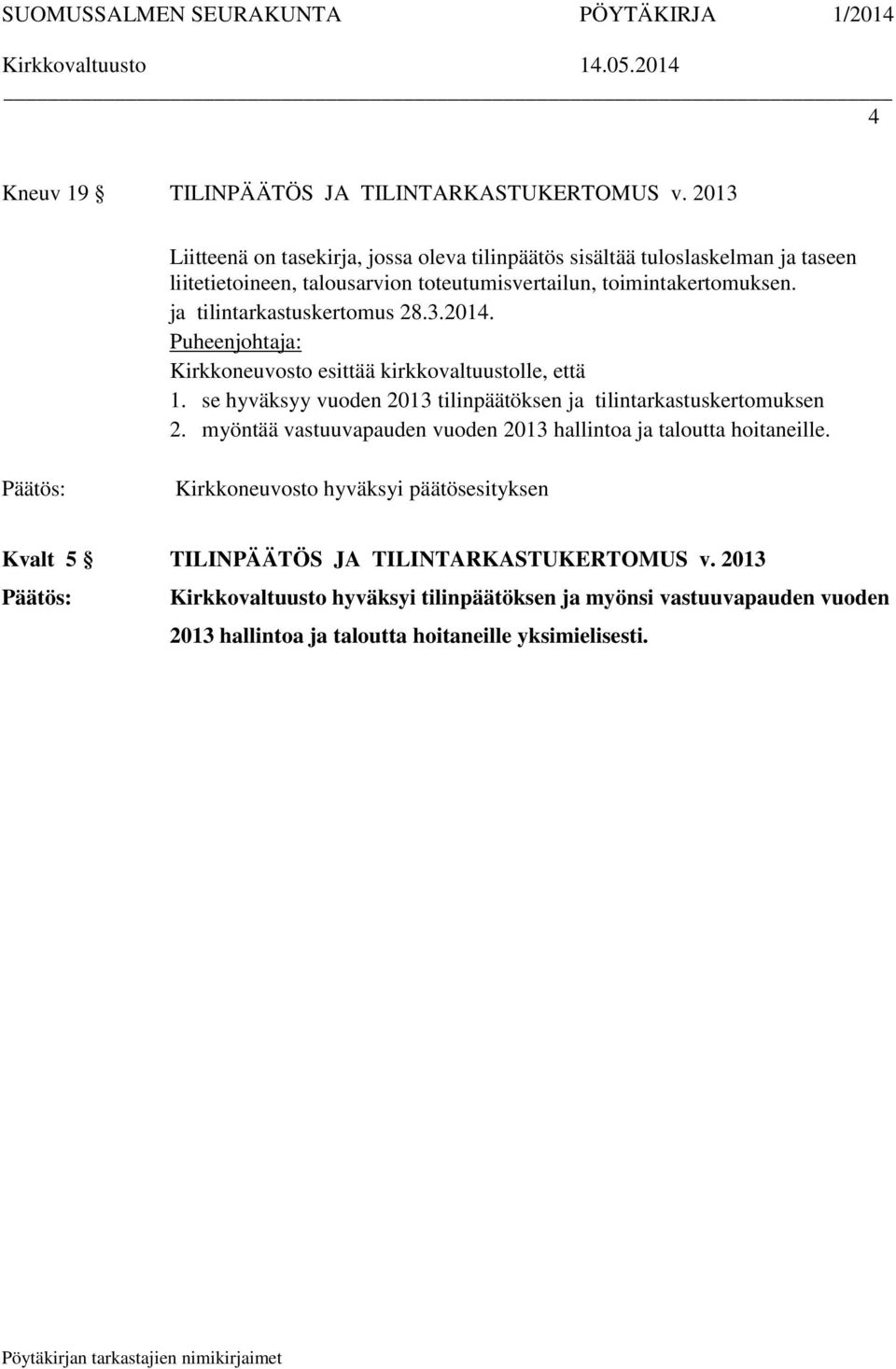 ja tilintarkastuskertomus 28.3.2014. Puheenjohtaja: Kirkkoneuvosto esittää kirkkovaltuustolle, että 1.