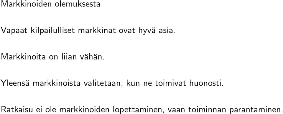 Yleensä markkinoista valitetaan, kun ne toimivat huonosti.