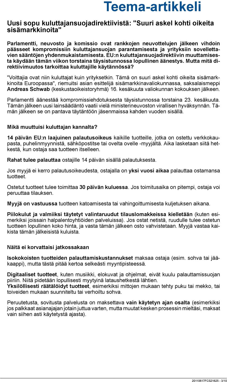 EU:n kuluttajansuojadirektiivin muuttamisesta käydään tämän viikon torstaina täysistunnossa lopullinen äänestys. Mutta mitä direktiivimuutos tarkoittaa kuluttajille käytännössä?