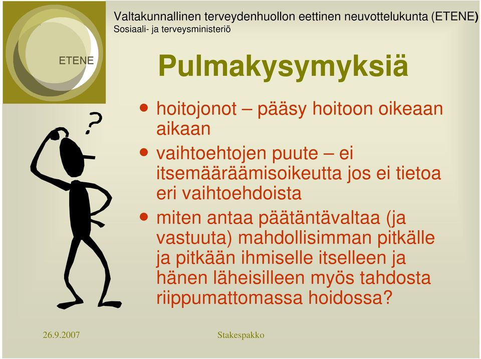 antaa päätäntävaltaa (ja vastuuta) mahdollisimman pitkälle ja pitkään