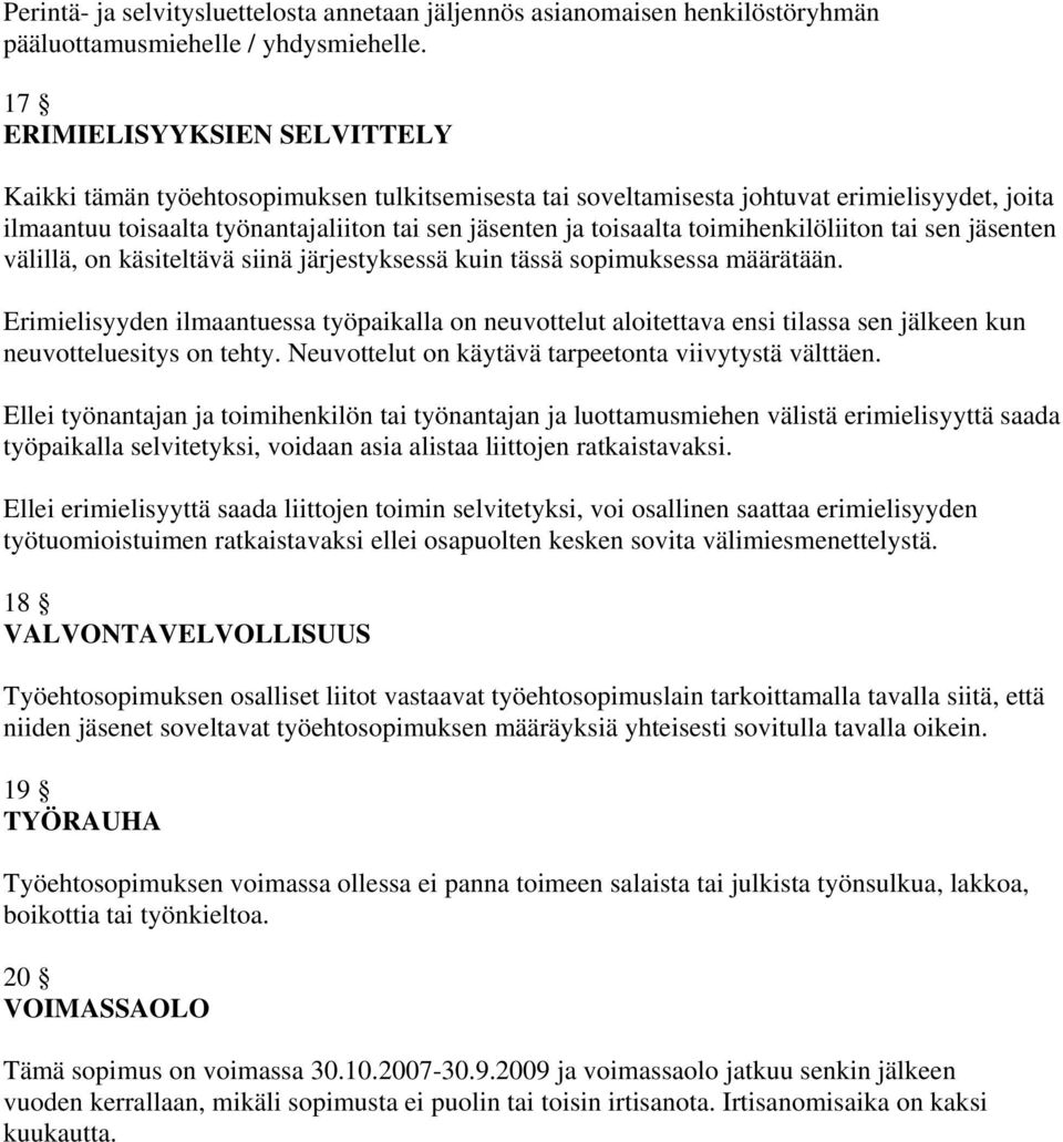 toimihenkilöliiton tai sen jäsenten välillä, on käsiteltävä siinä järjestyksessä kuin tässä sopimuksessa määrätään.