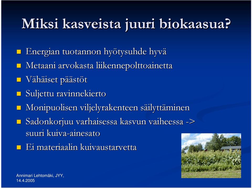 liikennepolttoainetta Vähäiset päästöt Suljettu ravinnekierto