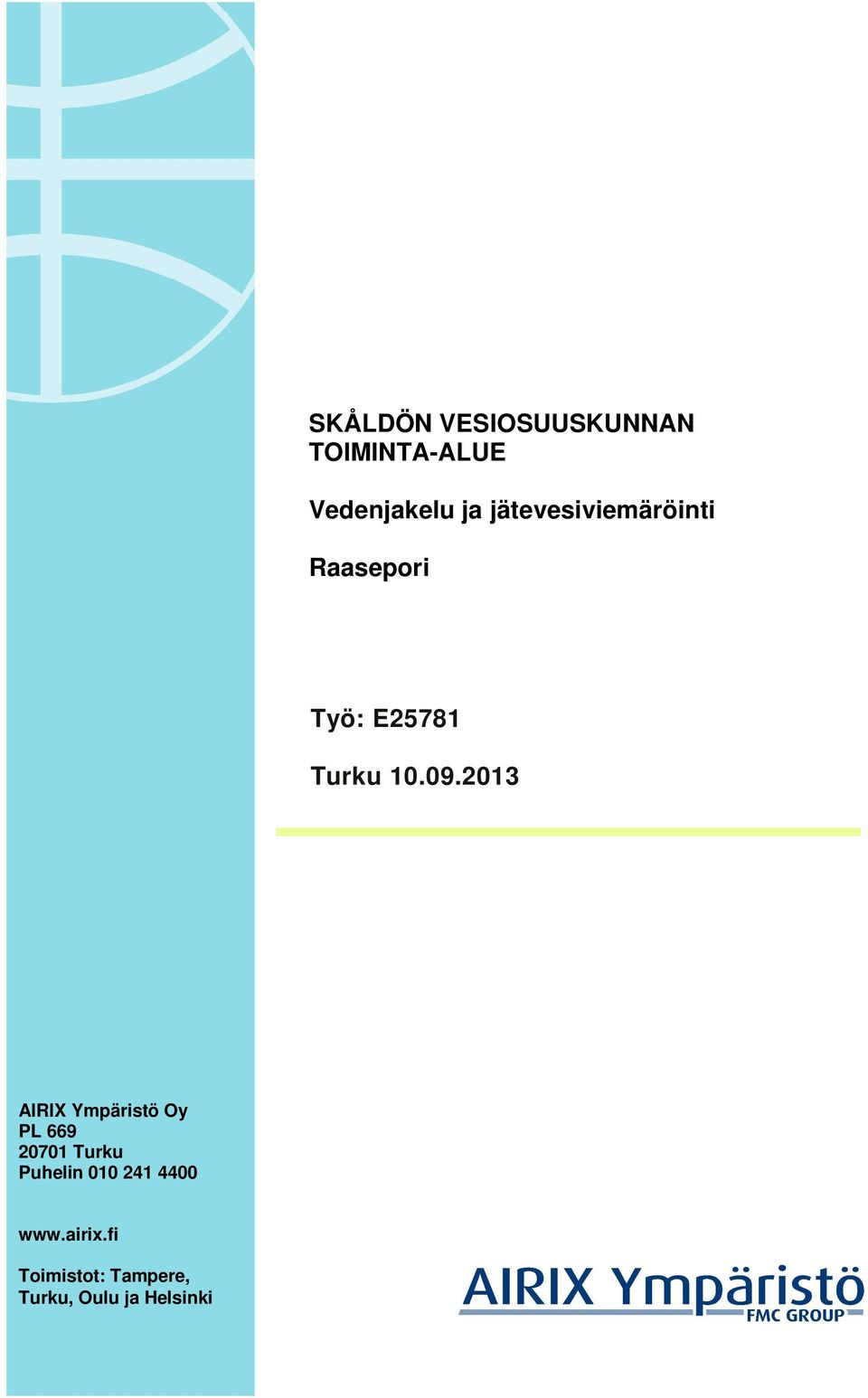 2013 AIRIX Ympäristö Oy PL 669 20701 Turku Puhelin 010