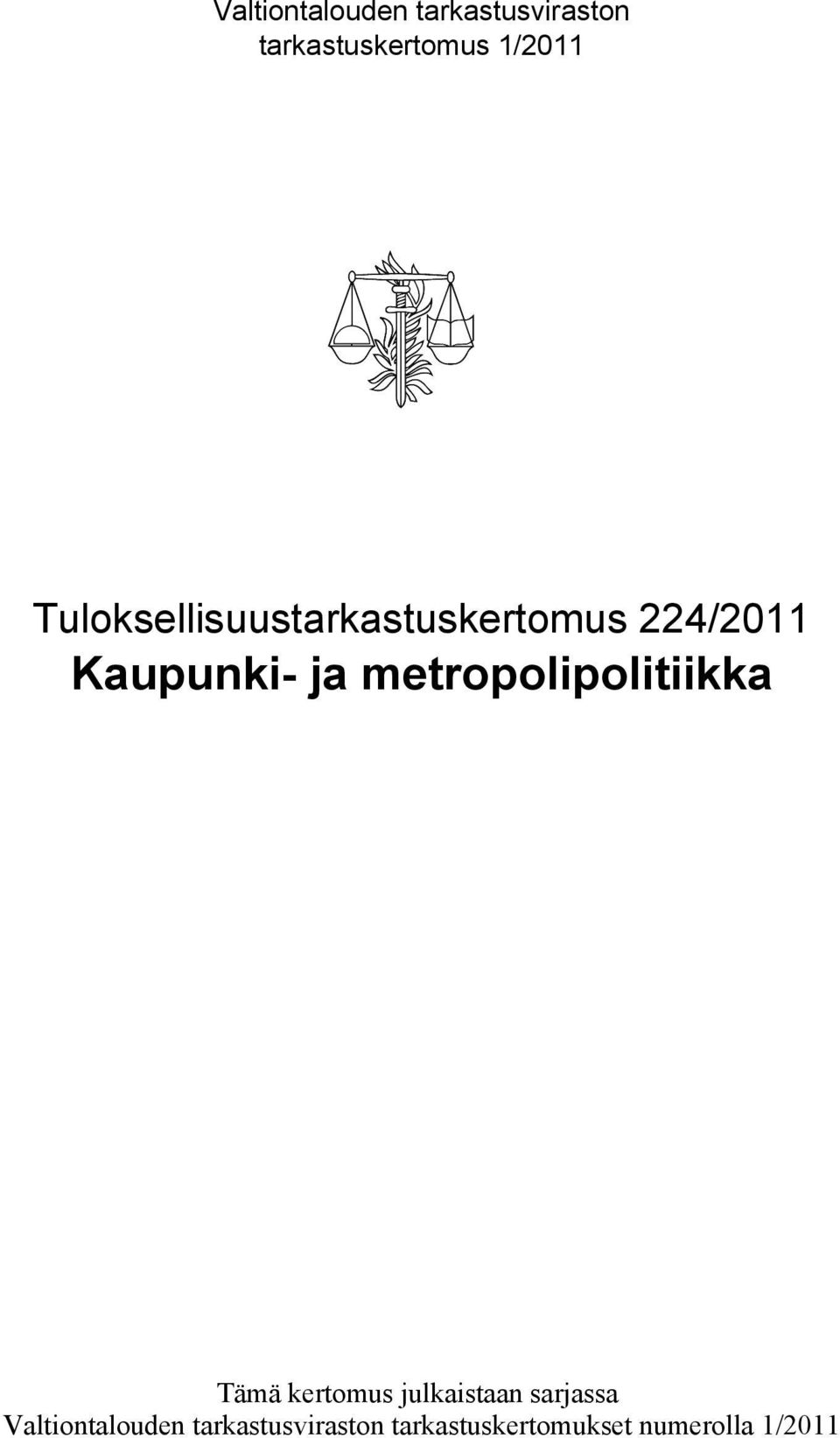 metropolipolitiikka Tämä kertomus julkaistaan sarjassa