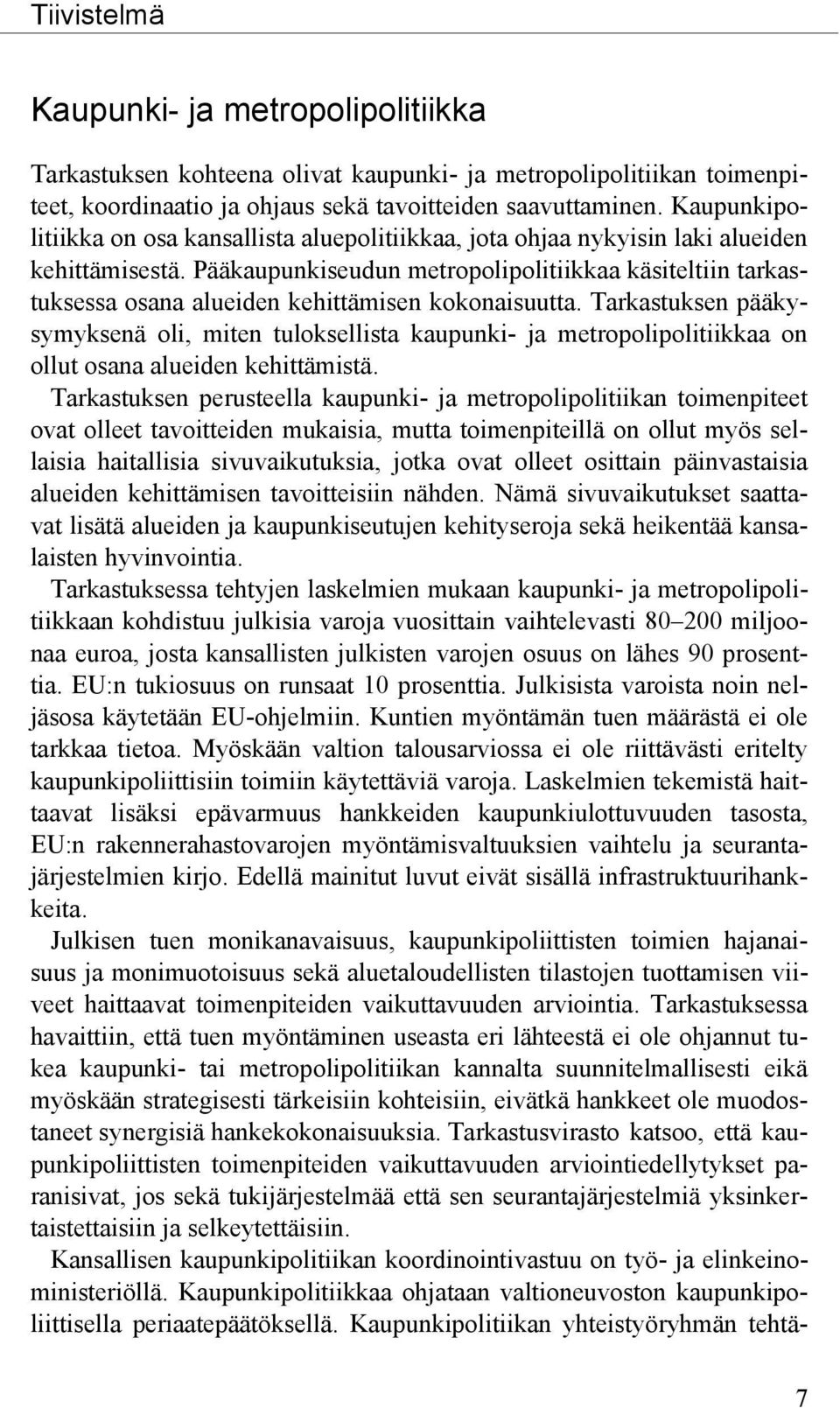 Pääkaupunkiseudun metropolipolitiikkaa käsiteltiin tarkastuksessa osana alueiden kehittämisen kokonaisuutta.