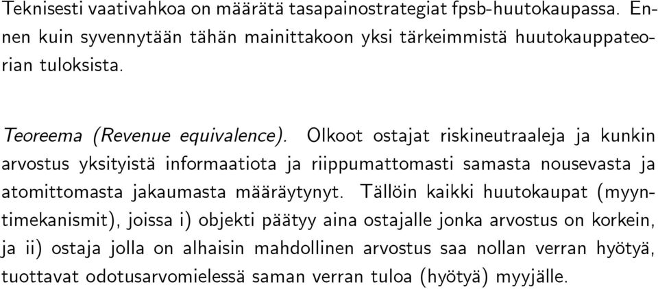 Olkoot ostajat riskineutraaleja ja kunkin arvostus yksityistä informaatiota ja riippumattomasti samasta nousevasta ja atomittomasta jakaumasta