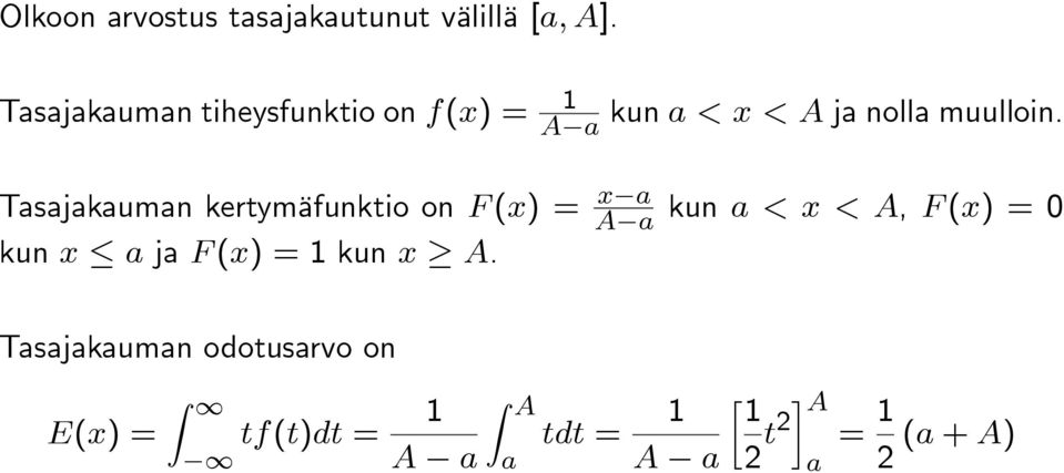 Tasajakauman kertymäfunktio on ( )= kun ja ( )=1kun.