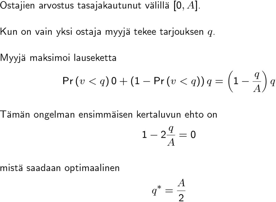 Myyjä maksimoi lauseketta Pr( )0+(1 Pr( )) = µ 1 Tämän